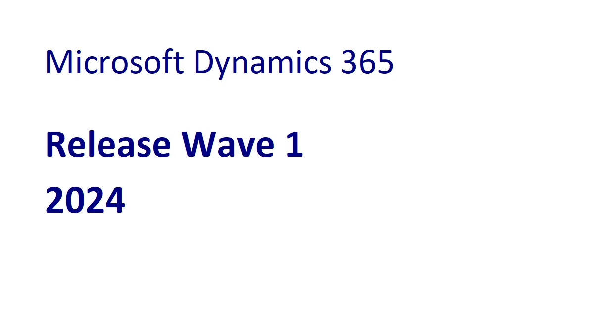 MS Dynamics 365 Release Wave 1 2024
